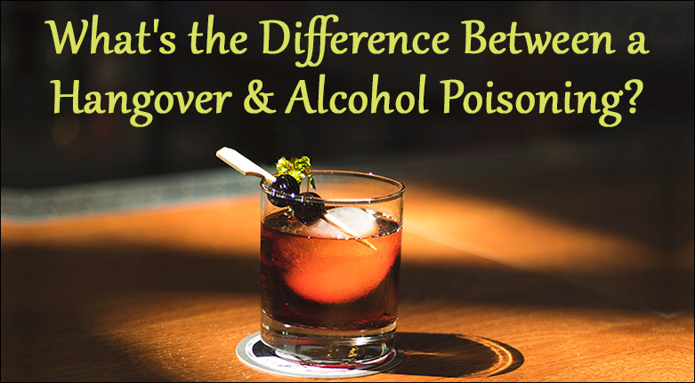 What's the Difference Between a Hangover and Alcohol Poisoning