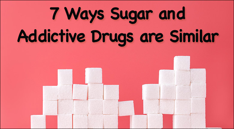 7 Ways Sugar and Addictive Drugs are Similar